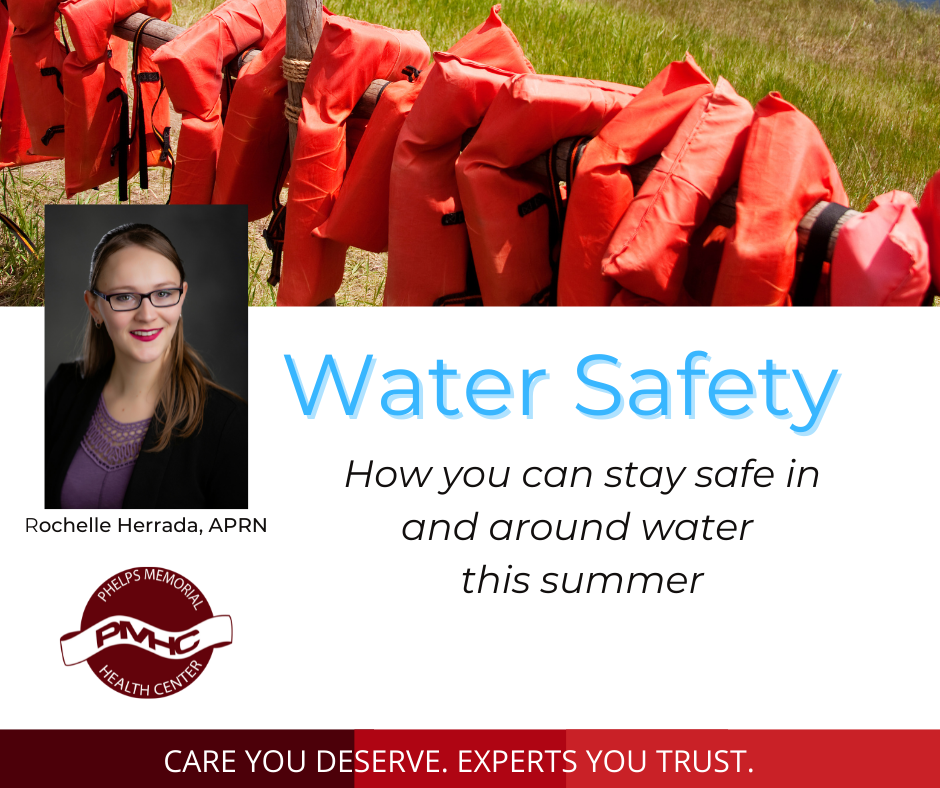Water Safety Tips Stay Safe In and Around the Water Phelps Memorial Health Center Holdrege, NE